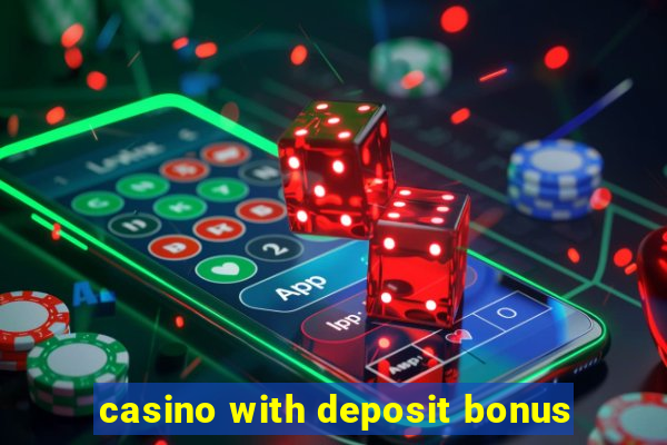 casino with deposit bonus