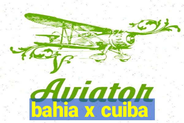 bahia x cuiba