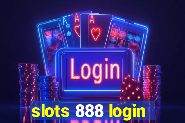 slots 888 login