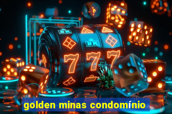 golden minas condomínio