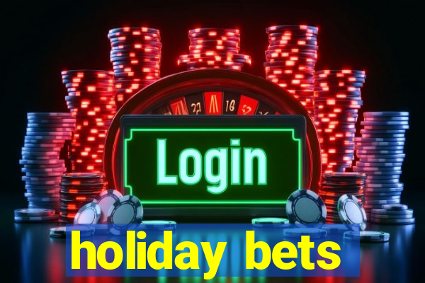 holiday bets