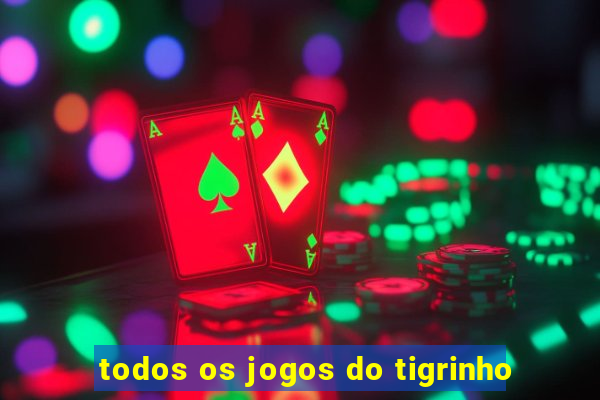 todos os jogos do tigrinho