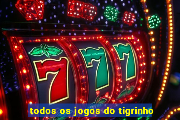 todos os jogos do tigrinho