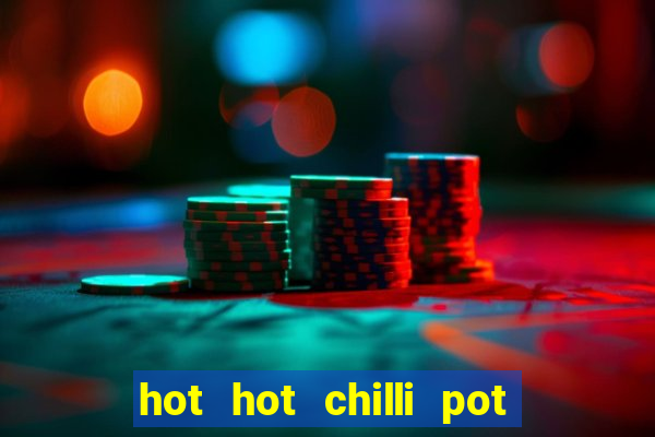 hot hot chilli pot slot free play