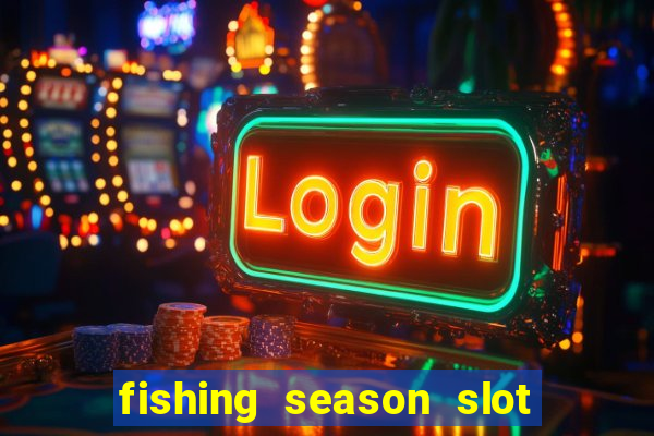 fishing season slot free play