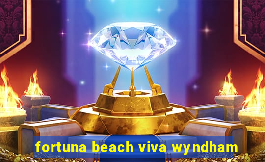 fortuna beach viva wyndham