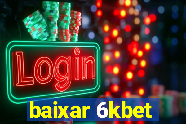 baixar 6kbet