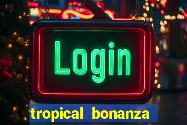 tropical bonanza slot free