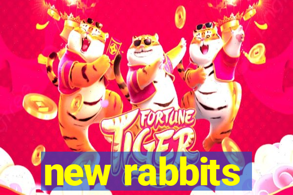 new rabbits