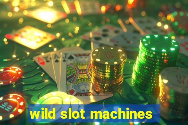 wild slot machines