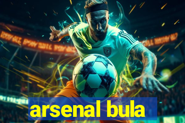 arsenal bula