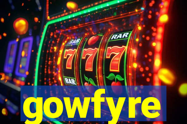 gowfyre