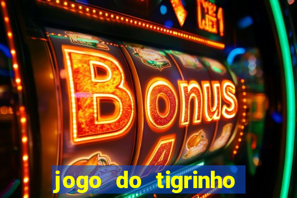 jogo do tigrinho bet app