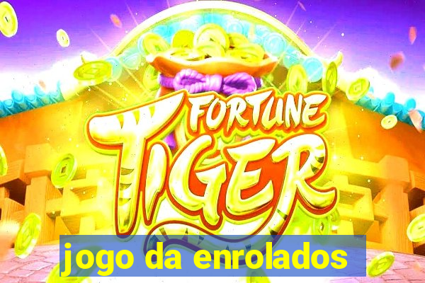 jogo da enrolados