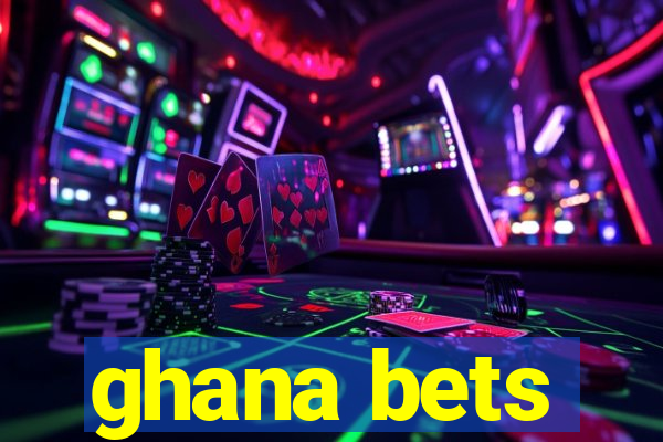 ghana bets