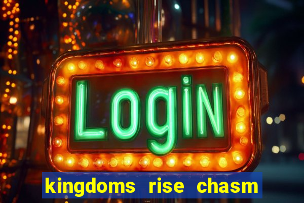 kingdoms rise chasm of fear slot