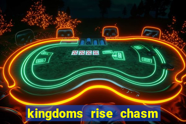 kingdoms rise chasm of fear slot