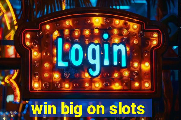 win big on slots