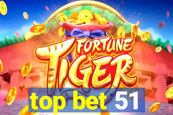 top bet 51