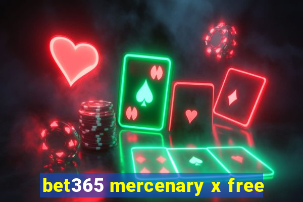 bet365 mercenary x free