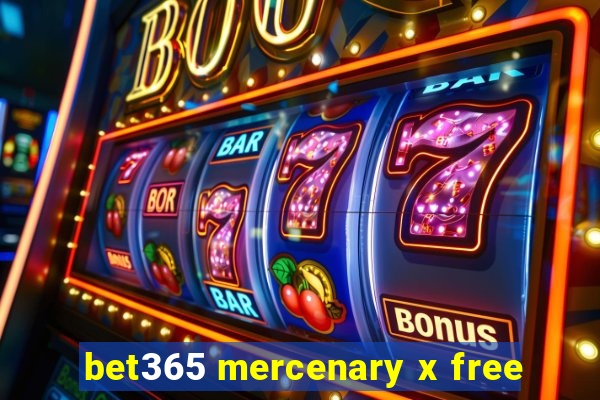 bet365 mercenary x free