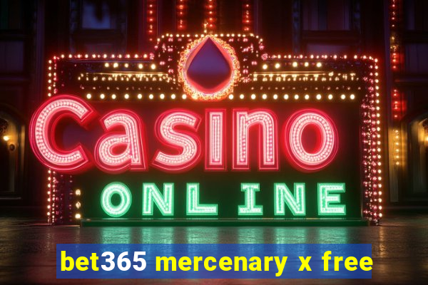 bet365 mercenary x free