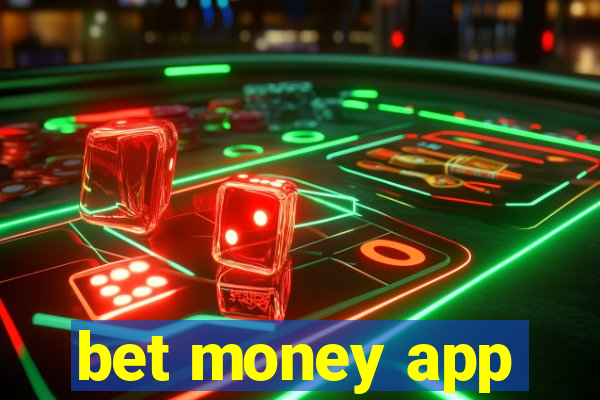 bet money app