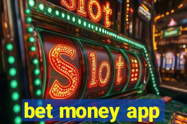 bet money app