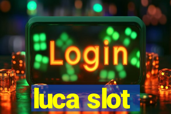 luca slot