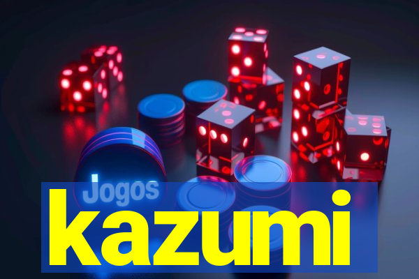 kazumi