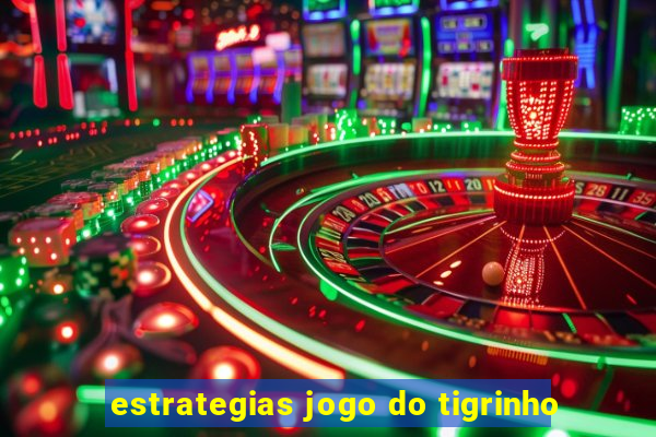 estrategias jogo do tigrinho