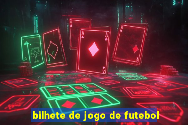 bilhete de jogo de futebol