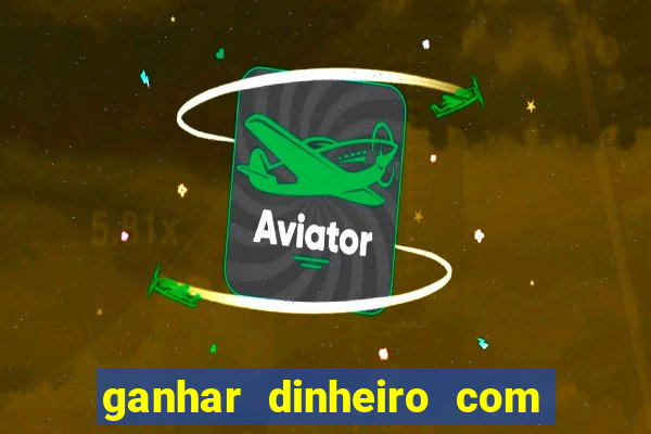 ganhar dinheiro com jogos na internet