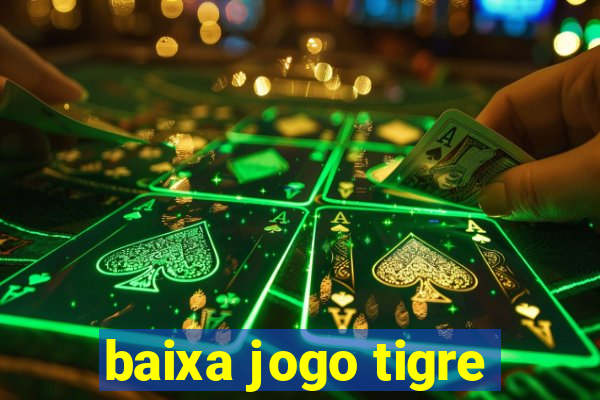 baixa jogo tigre