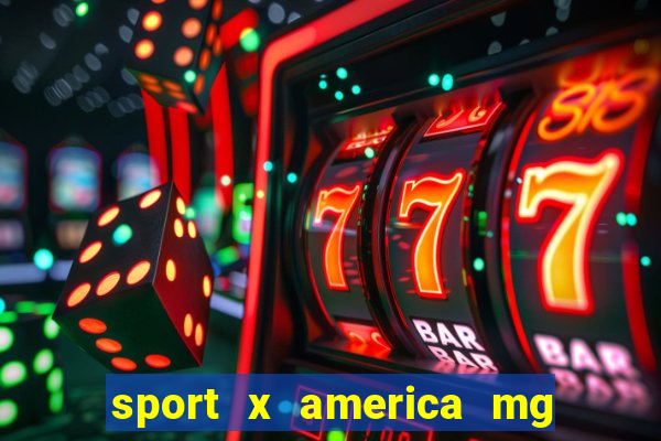 sport x america mg onde assistir