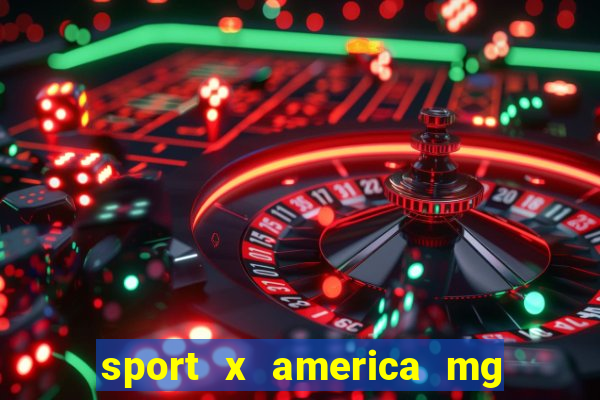 sport x america mg onde assistir