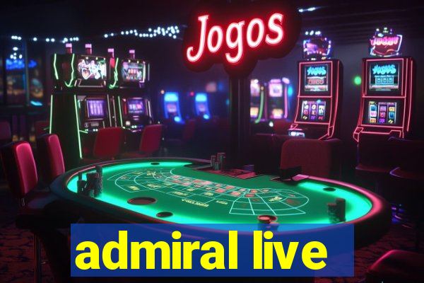 admiral live