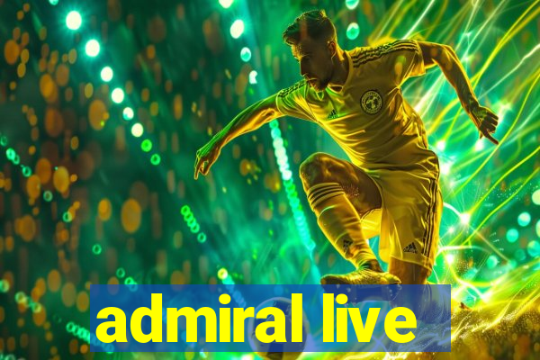 admiral live