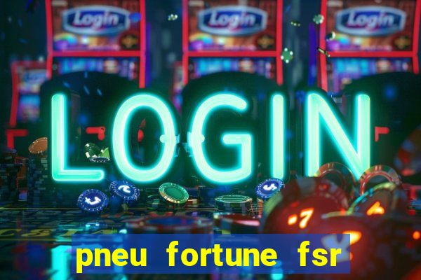 pneu fortune fsr 801 é bom