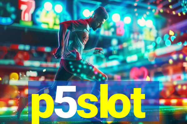 p5slot