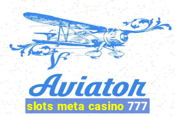 slots meta casino 777