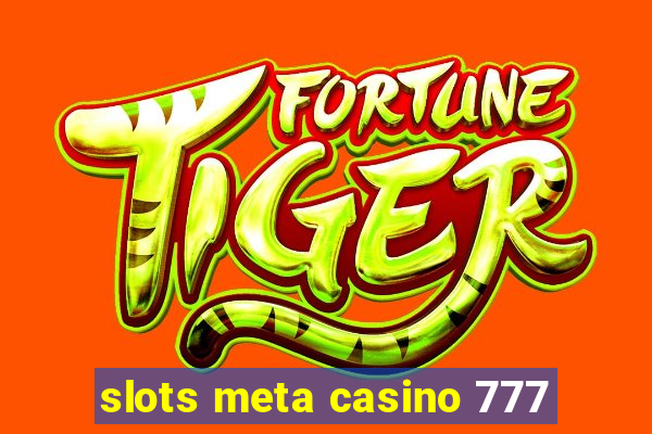 slots meta casino 777