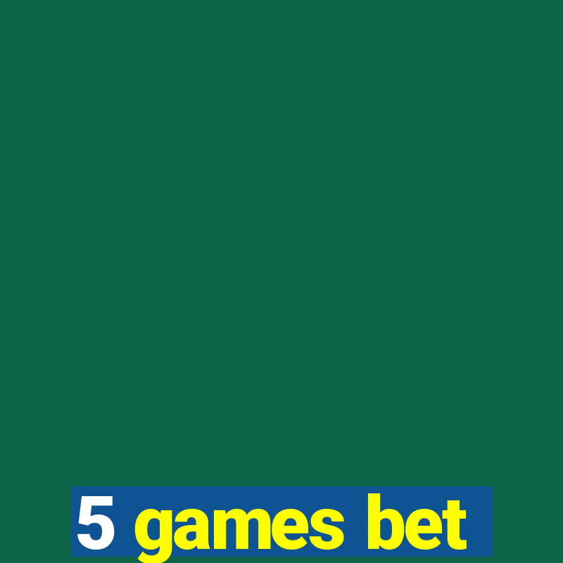 5 games bet