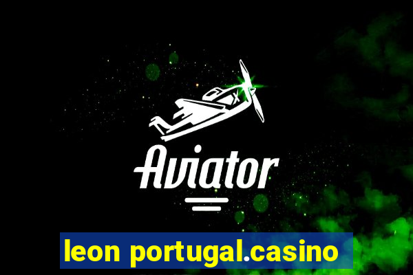 leon portugal.casino