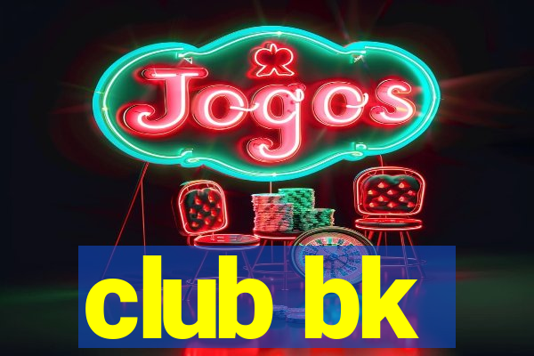 club bk