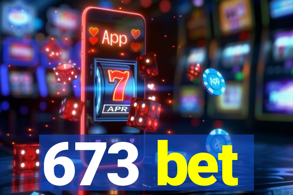 673 bet