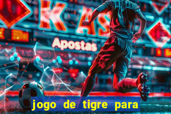 jogo de tigre para ganhar dinheiro