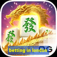 betting in london