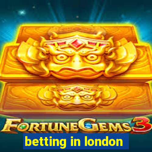 betting in london