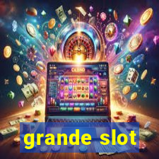 grande slot